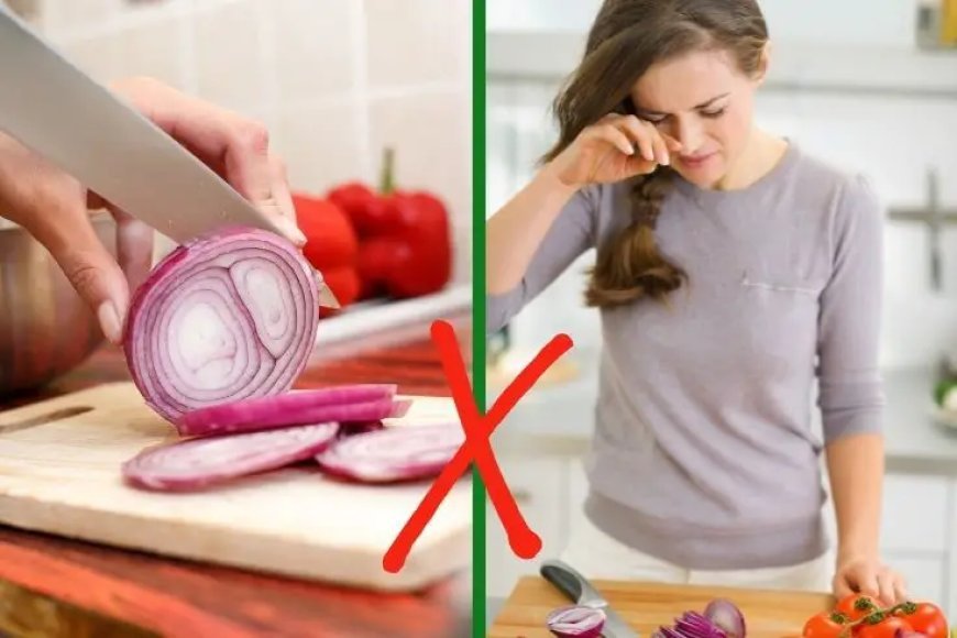 Techniques that will not make tears fall from the eyes when cutting onions